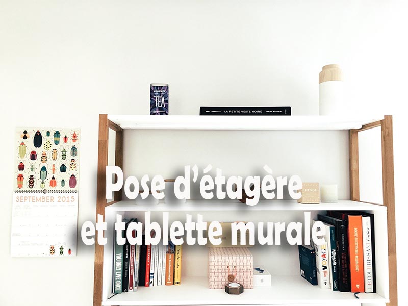 pose étagère et tablette murale